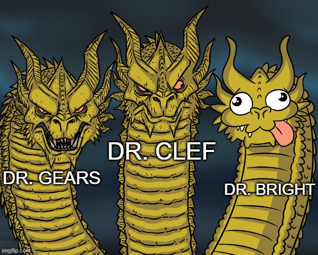 https://scp-wiki.wikidot.com/the-things-dr-bright-is-not-allowed-to-do-at-the-foundation | DR. CLEF; DR. BRIGHT; DR. GEARS | image tagged in king ghidorah | made w/ Imgflip meme maker