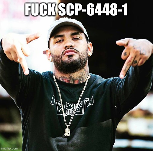 joyner lucas middle fingers | FUCK SCP-6448-1 | image tagged in joyner lucas middle fingers | made w/ Imgflip meme maker