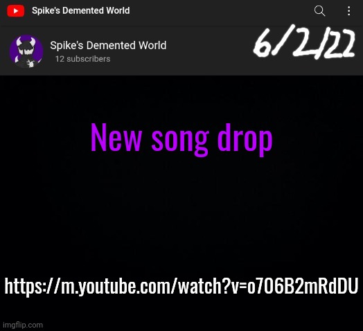 Spike Announcement Template | New song drop; https://m.youtube.com/watch?v=o706B2mRdDU | image tagged in spike announcement template | made w/ Imgflip meme maker