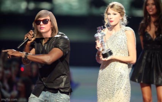 Taylor Swift interrupting Taylor Swift | image tagged in taylor swift interrupting taylor swift | made w/ Imgflip meme maker