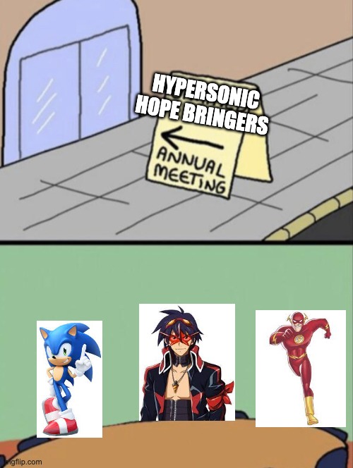 Unhated Blank Annual Meeting |  HYPERSONIC HOPE BRINGERS | image tagged in unhated blank annual meeting,anime,sonic the hedgehog,the flash | made w/ Imgflip meme maker
