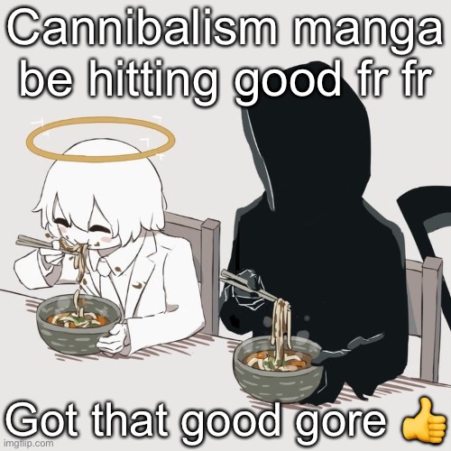 Avogado6 | Cannibalism manga be hitting good fr fr; Got that good gore 👍 | image tagged in avogado6 | made w/ Imgflip meme maker