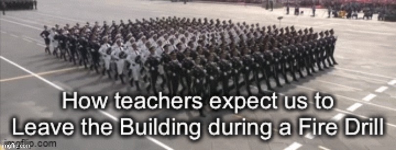 Fire drills | image tagged in teachers,school | made w/ Imgflip meme maker