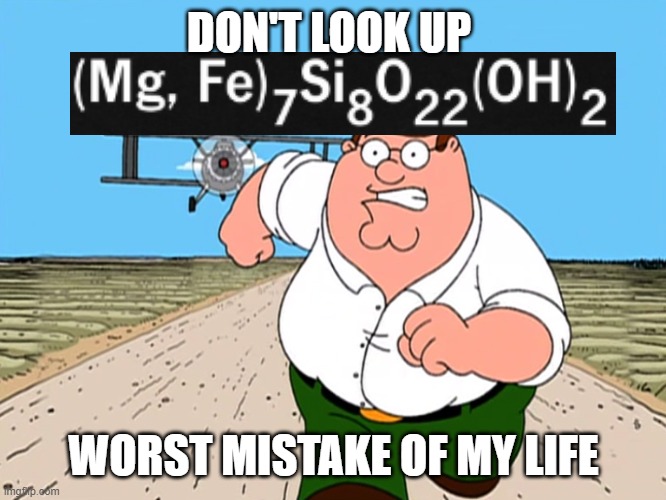 The best compound | DON'T LOOK UP; WORST MISTAKE OF MY LIFE | image tagged in peter griffin running away | made w/ Imgflip meme maker