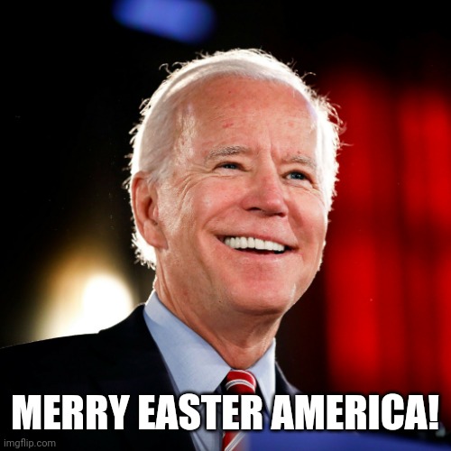 Joe would like to wish you all... | MERRY EASTER AMERICA! | image tagged in creepy joe biden | made w/ Imgflip meme maker