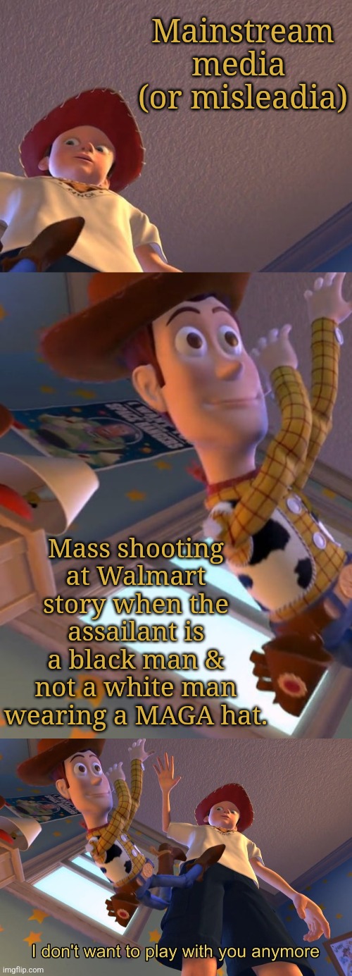 Misleadia | Mainstream media 
(or misleadia); Mass shooting at Walmart story when the assailant is a black man & not a white man wearing a MAGA hat. | image tagged in misleadia | made w/ Imgflip meme maker