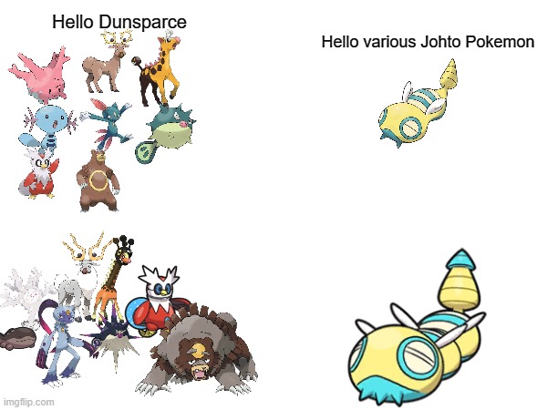 Hello Dunsparce; Hello various Johto Pokemon | made w/ Imgflip meme maker