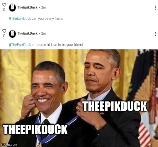 obama medal | THEEPIKDUCK; THEEPIKDUCK | image tagged in obama medal | made w/ Imgflip meme maker