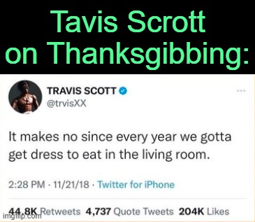 . | Tavis Scrott on Thanksgibbing: | made w/ Imgflip meme maker