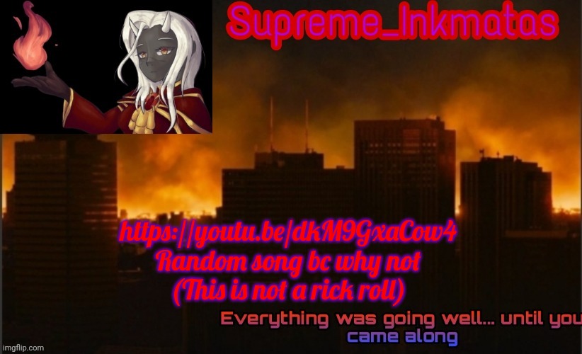 Supreme_Inkmatas announcement template v2 (thank you Idk.png) | https://youtu.be/dkM9GxaCow4
Random song bc why not
(This is not a rick roll) | image tagged in supreme_inkmatas announcement template v2 thank you idk png | made w/ Imgflip meme maker