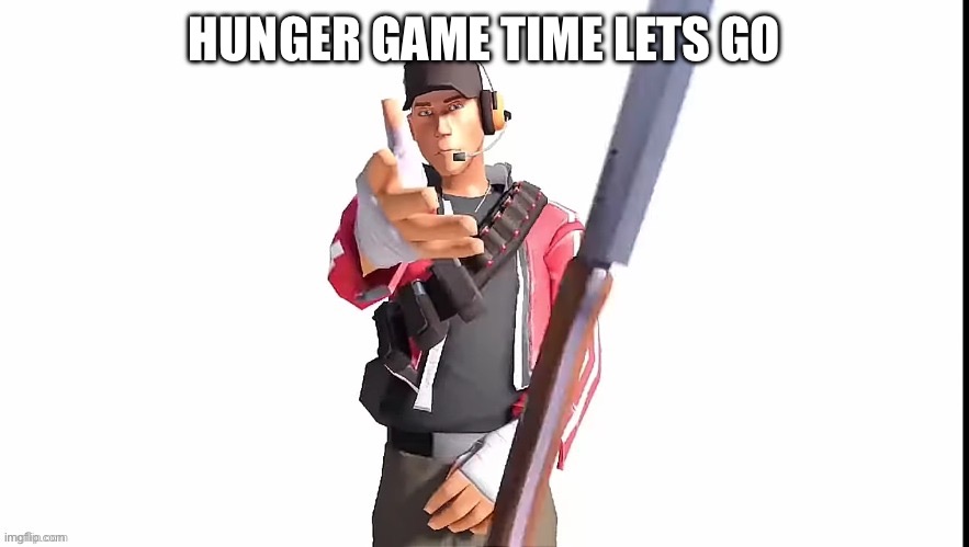 Yall know the drill | HUNGER GAME TIME LETS GO | made w/ Imgflip meme maker