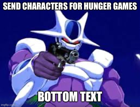 Cooler with gun | SEND CHARACTERS FOR HUNGER GAMES; BOTTOM TEXT | image tagged in cooler with gun | made w/ Imgflip meme maker