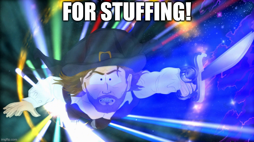 For stuffing! | FOR STUFFING! | image tagged in south park,thanksgiving | made w/ Imgflip meme maker