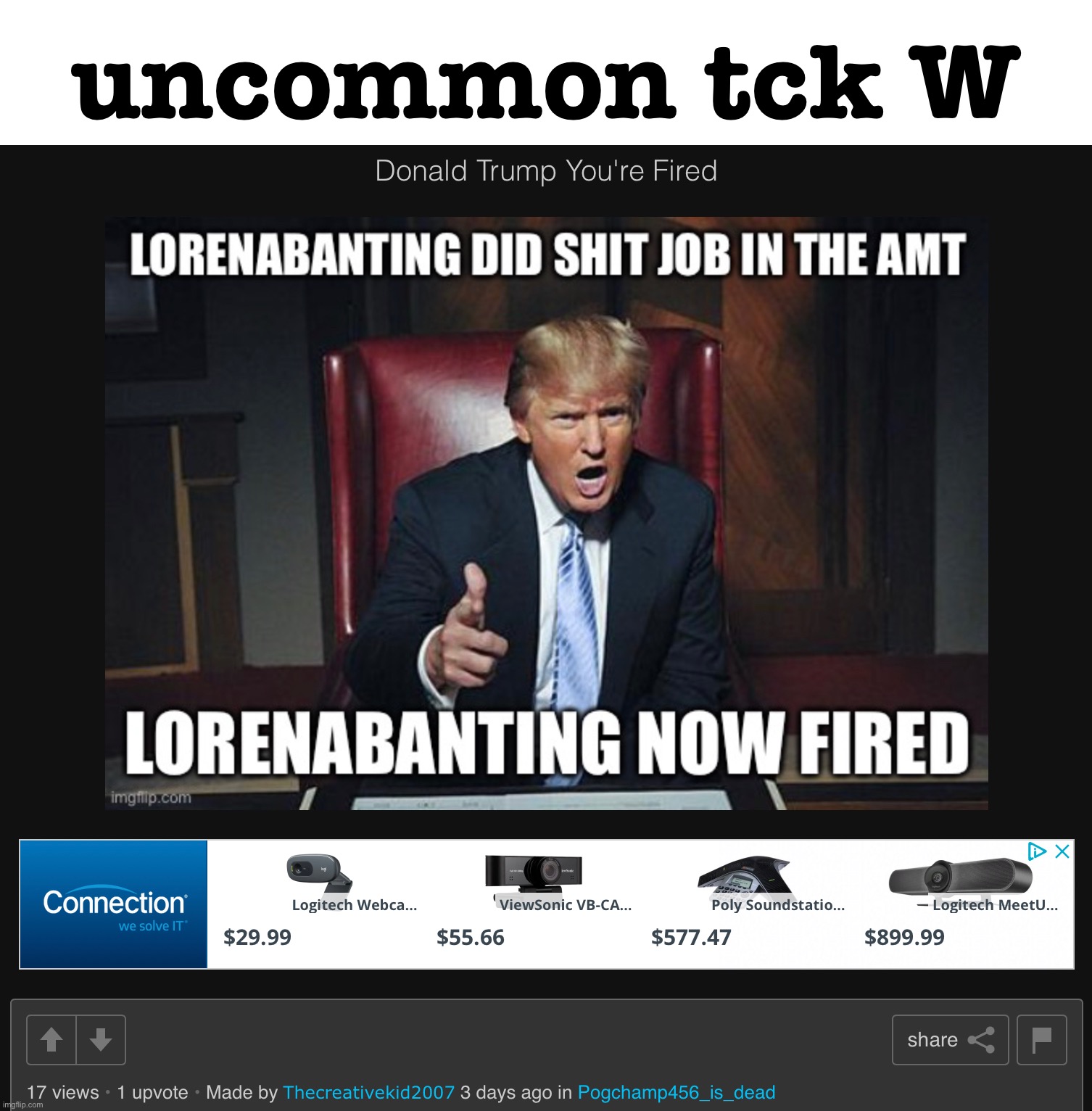 (this was before Lorena got deleted off here btw xdddr) | uncommon tck W | made w/ Imgflip meme maker