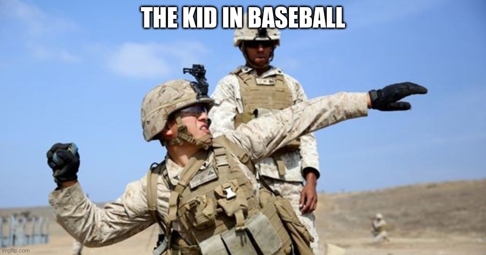 Toss grenade | THE KID IN BASEBALL | image tagged in toss grenade | made w/ Imgflip meme maker
