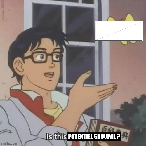 Is This A blank | POTENTIEL GROUPAL ? | image tagged in is this a blank | made w/ Imgflip meme maker