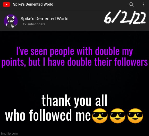 Spike Announcement Template | I've seen people with double my points, but I have double their followers; thank you all who followed me😎😎😎 | image tagged in spike announcement template | made w/ Imgflip meme maker