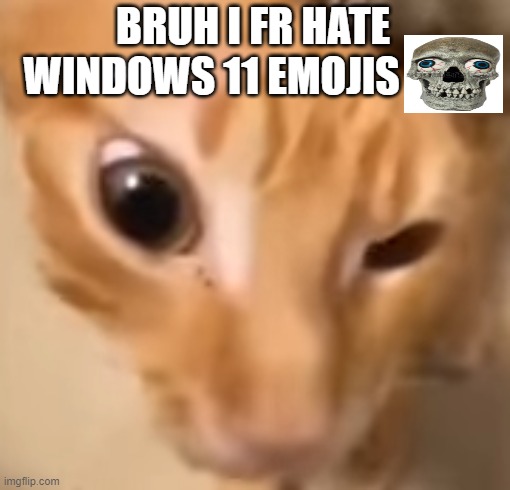 BRUH I FR HATE WINDOWS 11 EMOJIS | made w/ Imgflip meme maker