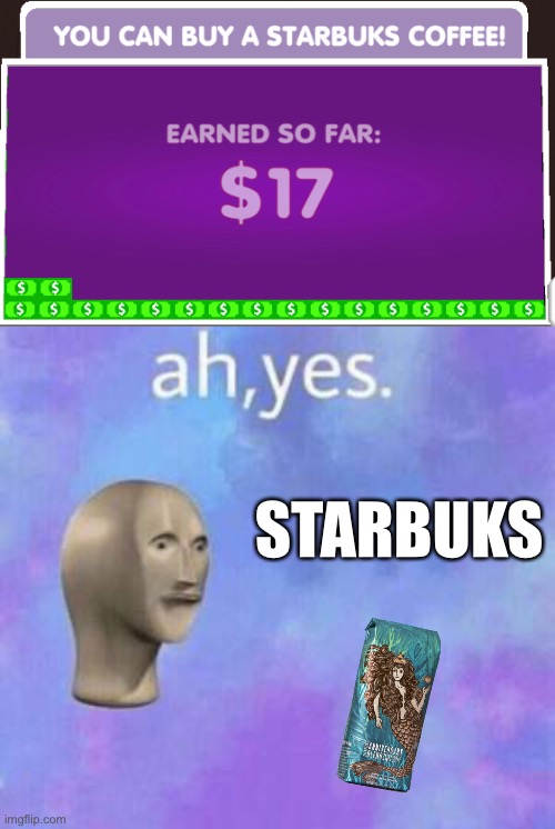 Ok one more funny thing | STARBUKS | image tagged in ah yes,starbucks,memes,funny,typo,gaming | made w/ Imgflip meme maker