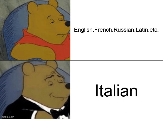 That's how my google works | English,French,Russian,Latin,etc. Italian | image tagged in memes,tuxedo winnie the pooh,language,google | made w/ Imgflip meme maker