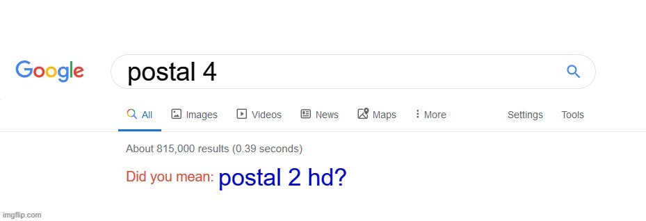 POSTAL 4 IN 1 IMAGE | postal 4; postal 2 hd? | image tagged in did you mean | made w/ Imgflip meme maker