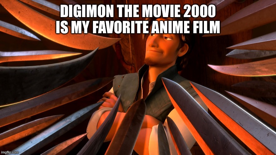 Unpopular Opinion Flynn | DIGIMON THE MOVIE 2000 IS MY FAVORITE ANIME FILM | image tagged in unpopular opinion flynn | made w/ Imgflip meme maker