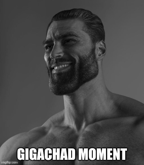 Giga Chad | GIGACHAD MOMENT | image tagged in giga chad | made w/ Imgflip meme maker