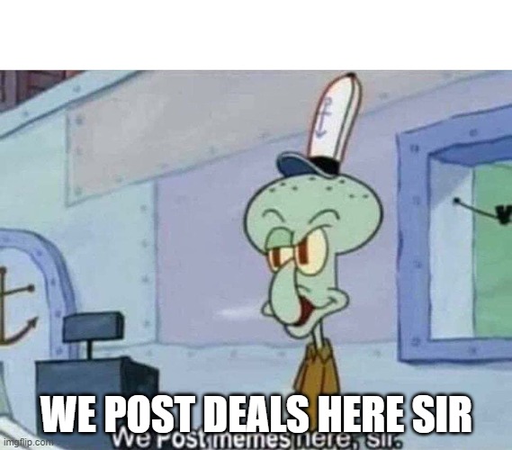 We post memes here sir | WE POST DEALS HERE SIR | image tagged in we post memes here sir | made w/ Imgflip meme maker