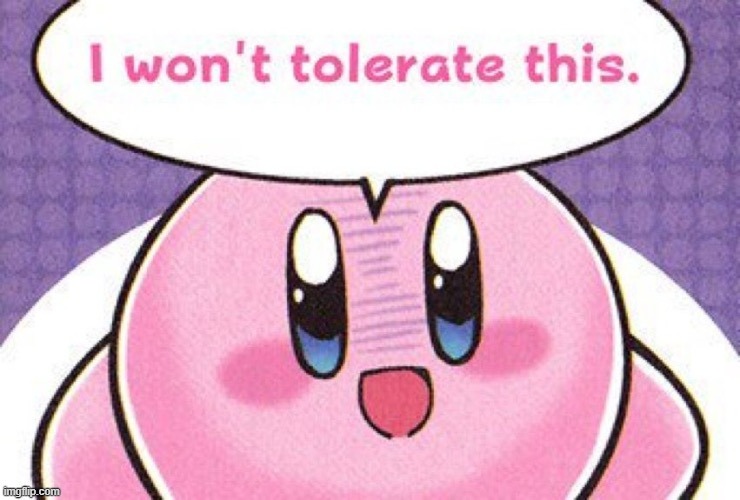 I won’t tolerate this | image tagged in i won t tolerate this | made w/ Imgflip meme maker