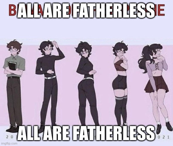 Beware of the pipeline | ALL ARE FATHERLESS; ALL ARE FATHERLESS | image tagged in beware of the pipeline | made w/ Imgflip meme maker