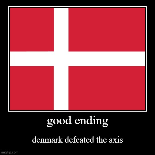 denmark in a meme | image tagged in funny,demotivationals | made w/ Imgflip demotivational maker