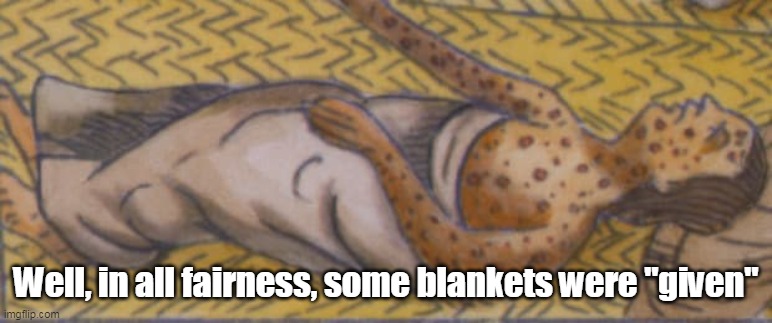 Well, in all fairness, some blankets were "given" | made w/ Imgflip meme maker