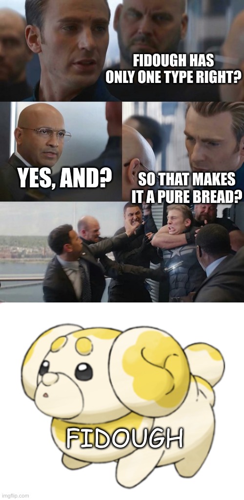 So true | FIDOUGH HAS ONLY ONE TYPE RIGHT? YES, AND? SO THAT MAKES IT A PURE BREAD? FIDOUGH | image tagged in sad | made w/ Imgflip meme maker