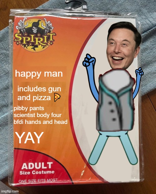 bruh | happy man; includes gun and pizza 🍕; pibby pants scientist body four bfdi hands and head; YAY | image tagged in spirit halloween | made w/ Imgflip meme maker