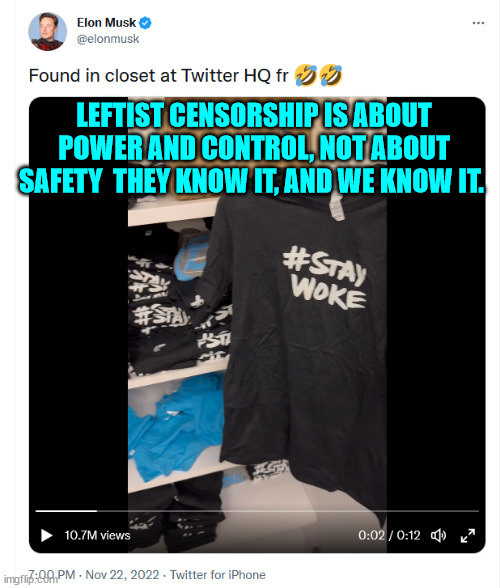 Censorship by libs is all about power and control | LEFTIST CENSORSHIP IS ABOUT POWER AND CONTROL, NOT ABOUT SAFETY  THEY KNOW IT, AND WE KNOW IT.  | image tagged in leftist,censorship | made w/ Imgflip meme maker