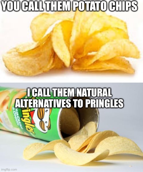Image tagged in potato chips,pringles - Imgflip