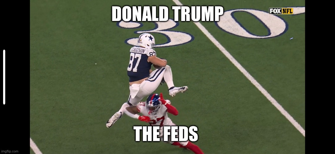 Jump | DONALD TRUMP; THE FEDS | image tagged in funny | made w/ Imgflip meme maker