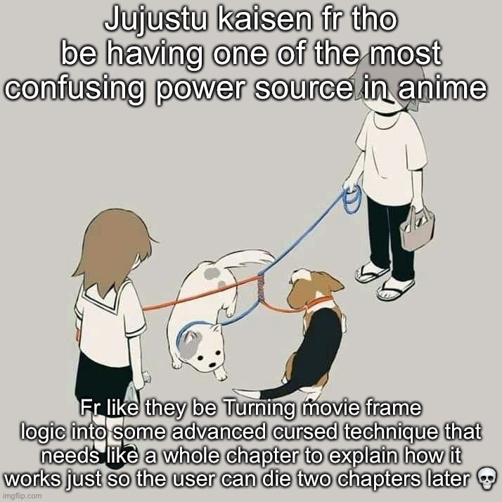 Avogado6 | Jujustu kaisen fr tho be having one of the most confusing power source in anime; Fr like they be Turning movie frame logic into some advanced cursed technique that needs like a whole chapter to explain how it works just so the user can die two chapters later 💀 | image tagged in avogado6 | made w/ Imgflip meme maker
