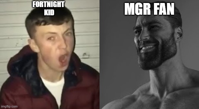 fortnite vs mgr | FORTNIGHT
 KID; MGR FAN | image tagged in average enjoyer meme | made w/ Imgflip meme maker