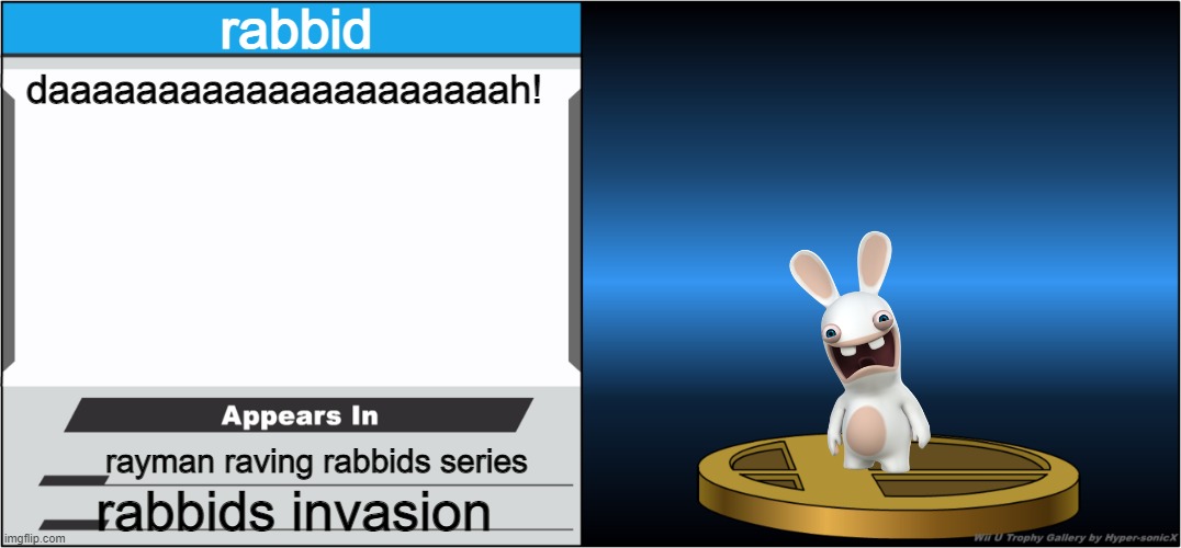 daaaaaaaaaaaaaaaaaaaah! | rabbid; daaaaaaaaaaaaaaaaaaaaah! rayman raving rabbids series; rabbids invasion | image tagged in smash bros trophy,bunnies,memes,video games | made w/ Imgflip meme maker