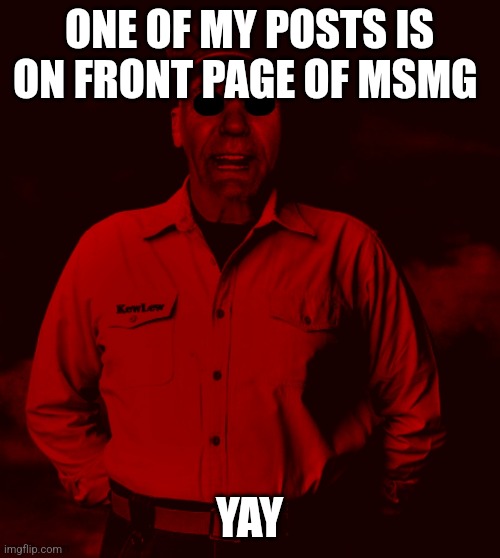 Starved Kewlew | ONE OF MY POSTS IS ON FRONT PAGE OF MSMG; YAY | image tagged in starved kewlew | made w/ Imgflip meme maker