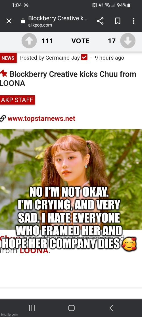 My gurl chuu was falsely accused for bullying and speaking up for what ther company did to her | NO I'M NOT OKAY. I'M CRYING, AND VERY SAD. I HATE EVERYONE WHO FRAMED HER AND HOPE HER COMPANY DIES 🥰 | image tagged in chuu,loona | made w/ Imgflip meme maker