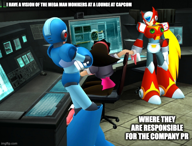 Tron With Reploids | I HAVE A VISION OF THE MEGA MAN MONIKERS AT A LOUNGE AT CAPCOM; WHERE THEY ARE RESPONSIBLE FOR THE COMPANY PR | image tagged in megaman legends,megaman x,memes | made w/ Imgflip meme maker