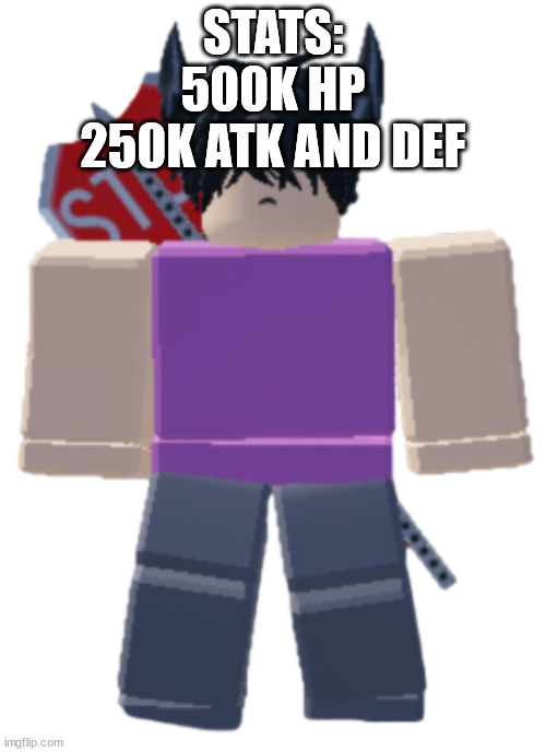 WingStopper | STATS:
500K HP
250K ATK AND DEF | image tagged in wingstopper | made w/ Imgflip meme maker