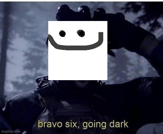 hmm | image tagged in bravo six going dark | made w/ Imgflip meme maker