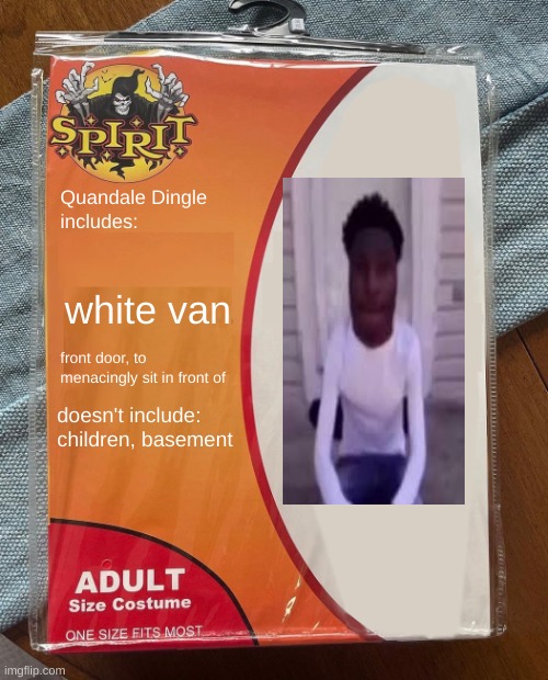 Spirit Halloween | Quandale Dingle 
includes:; white van; front door, to menacingly sit in front of; doesn't include: children, basement | image tagged in spirit halloween | made w/ Imgflip meme maker