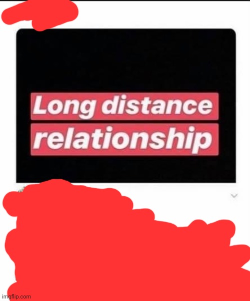 Long distance relationship | image tagged in long distance relationship | made w/ Imgflip meme maker