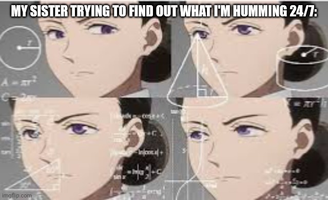 She's too young to watch tpn, so she shall be confused forever. | MY SISTER TRYING TO FIND OUT WHAT I'M HUMMING 24/7: | image tagged in confused isabella tpn,the promised neverland,shitpost | made w/ Imgflip meme maker