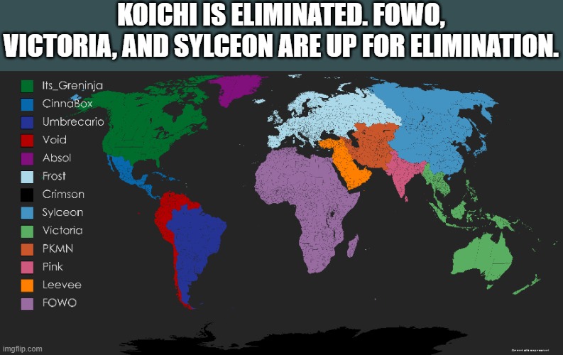 qwertyuiopasdfghjklzxcvbnm | KOICHI IS ELIMINATED. FOWO, VICTORIA, AND SYLCEON ARE UP FOR ELIMINATION. | image tagged in memes,pokemon,world,map,battle royale,why are you reading this | made w/ Imgflip meme maker