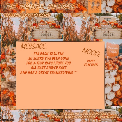 -.The_Thankful_Cinderace.- announcement temp | I’M BACK YALL I’M SO SORRY I’VE BEEN GONE FOR A FEW DAYS I HOPE YOU ALL HAVE STAYED SAFE AND HAD A GREAT THANKSGIVING ^^; HAPPY TO BE BACK! | image tagged in - the_thankful_cinderace - announcement temp | made w/ Imgflip meme maker